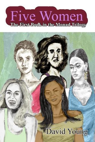 Five Women: The First Book in the Monad Trilogy