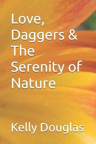 Love, Daggers & The Serenity of Nature