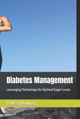 Diabetes Management: Leveraging Technology for Optimal Sugar Levels