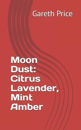Moon Dust: Citrus Lavender, Mint Amber