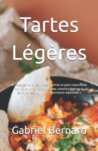 Tartes Légères: 50 recettes de tartes, pizzas, quiches et pains avec moins de 100 calories. Découvrez des créations légères et savoureuses pour une alimentation équilibrée.s