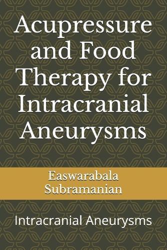 Acupressure and Food Therapy for Intracranial Aneurysms: Intracranial Aneurysms