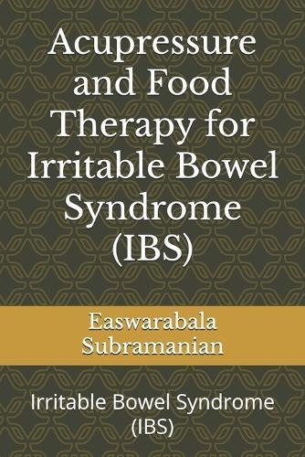 Acupressure and Food Therapy for Irritable Bowel Syndrome (IBS): Irritable Bowel Syndrome (IBS)