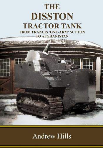 The Disston Tractor Tank: From Francis 'One-Arm' Sutton to Afghanistan