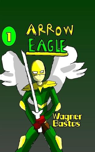 Arrow Eagle: Volume 1