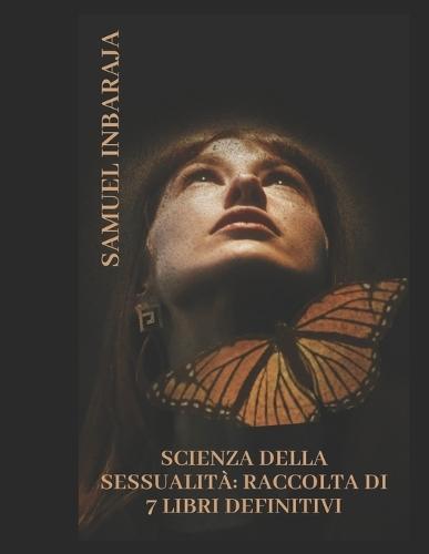 Scienza Della Sessualità: Raccolta Di 7 Libri Definitivi