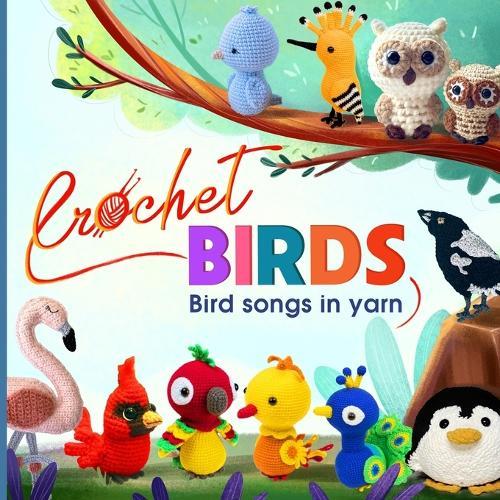 Crochet Birds: Bird songs in yarn