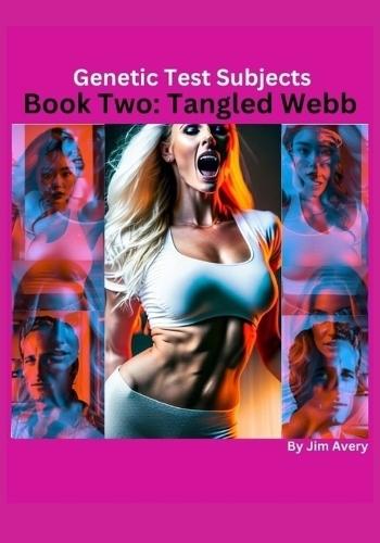 Genetic Test Subjects: Book Two: Tangled Webb