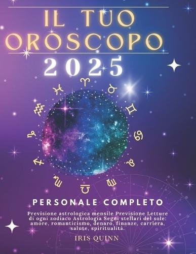 Il Tuo Oroscopo Personale Completo 2025: Previsioni di previsione astrologica mensile Letture di ogni zodiaco Astrologia Segni zodiacali: amore, romanticismo, denaro, finanze, carriera, salute, spiritualità.