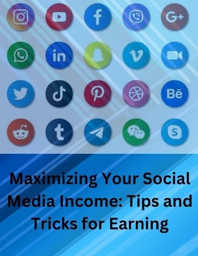 """Maximizing Your Social Media Income - Tips & Tricks For Earning"""