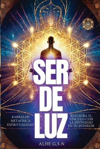 Ser de Luz: Restaura el vinculo con Dios en tu interior