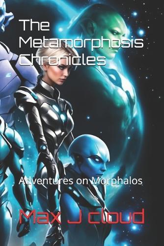The Metamorphosis Chronicles: Adventures on Morphalos