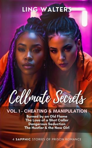 Cellmate Secrets: Vol. 1 - Cheating & Manipulation: Four Sapphic Stories of Prison Romance