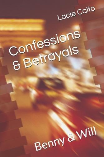 Confessions & Betrayals: Benny & Will