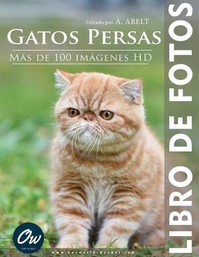 Gatos Persas: Libro de fotos - Más de 100 imágenes HD