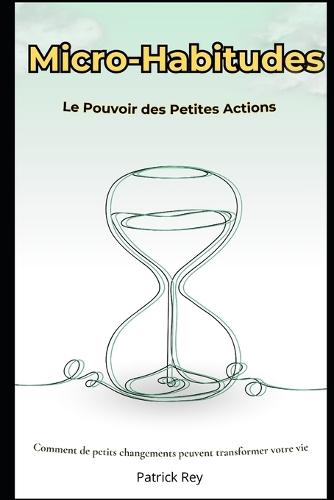 Micro-Habitudes: Le pouvoir des petites actions