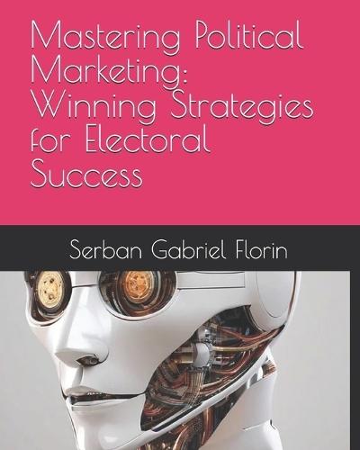 Mastering Political Marketing: Winning Strategies for Electoral Success