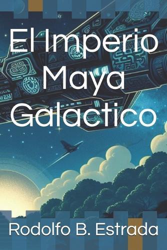El Imperio Maya Galactico