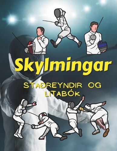 Staðreyndir um skylmingar og litabók: Skemmtilegar staðreyndir og litabók fyrir börn á aldrinum 2 til 12 ára