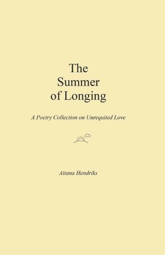 The Summer of Longing: A Poetry Collection on Unrequited Love