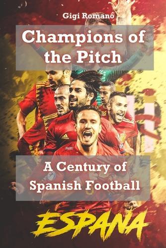 Champions of the Pitch: A Century of Spanish Football