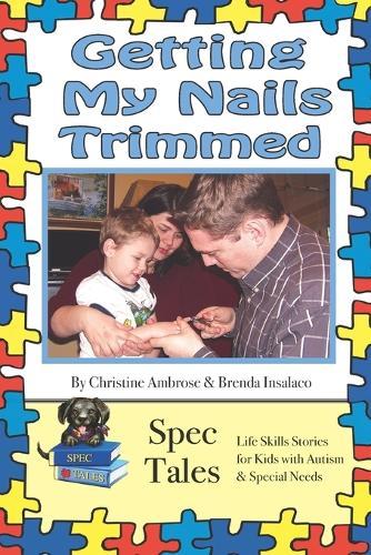 Getting My Nails Trimmed: Spec Tales: Life Skills Stories for Kids with Autism & Special Needs