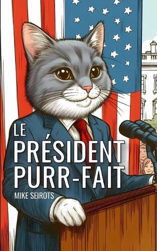 Le Président Purr-fait: Découvrez Le Meilleur Président Américain de Tous Les Temps