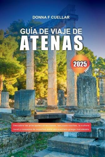 Guía de Viaje de Atenas 2025: Descubre las principales atracciones, las joyas ocultas, la cultura local y consejos de expertos para una aventura griega inolvidable