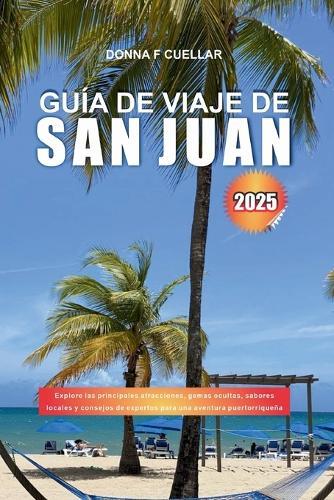 Guía de Viaje de San Juan 2025: Explore las principales atracciones, gemas ocultas, sabores locales y consejos de expertos para una aventura puertorriqueña inolvidable
