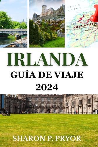 Irlanda Guía de viaje 2024: Descubra un secreto bien guardado desde Dublín hasta el Atlántico salvaje
