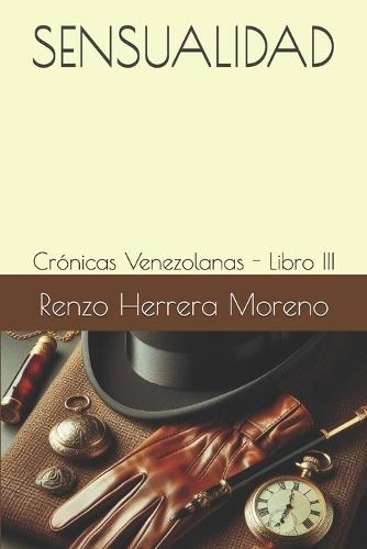 Sensualidad: Crónicas Venezolanas - Libro III
