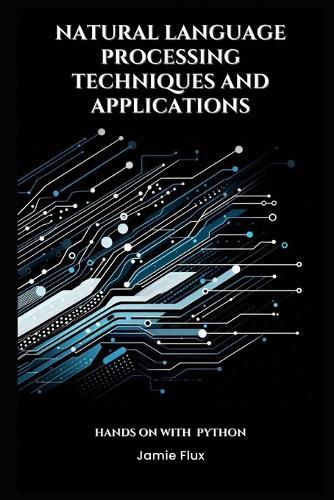 Natural Language Processing Techniques and Applications