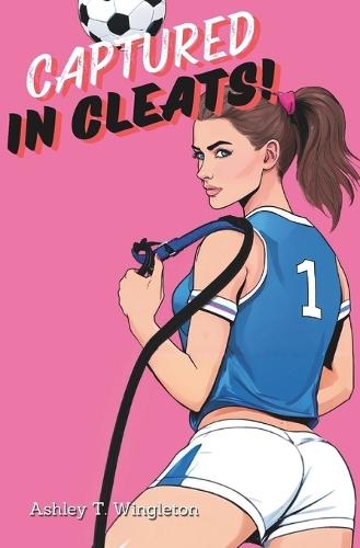 Captured in Cleats: Slave to the Women's Soccer Team (Femdom/BDSM)