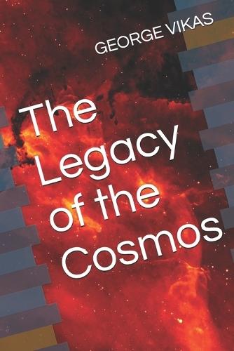 The Legacy of the Cosmos