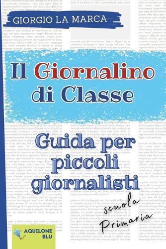 Il Giornalino Di Classe: Guida per piccoli scrittori