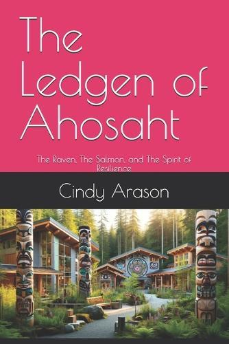 The Ledgen of Ahosaht: The Raven, The Salmon, and The Spirit of Resilience