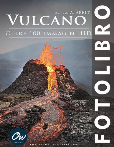 Vulcano: Fotolibro - Oltre 100 immagini HD