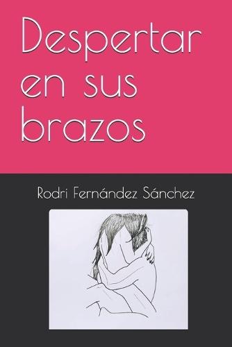 Despertar en sus brazos