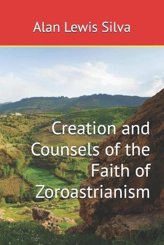 Creation and Counsels of the Faith of Zoroastrianism