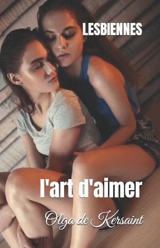 Lesbiennes: l'art d'aimer