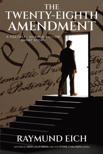 The Twenty-Eighth Amendment: A Political Science Fiction Short Story
