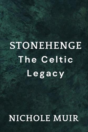 Stonehenge: The Celtic Legacy