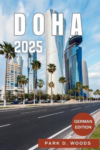 Doha 2025: Der ultimative Führer zur florierenden Hauptstadt Katars