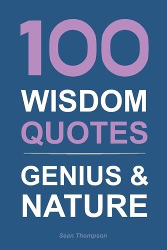 100 Wisdom Quotes: Genius & Nature