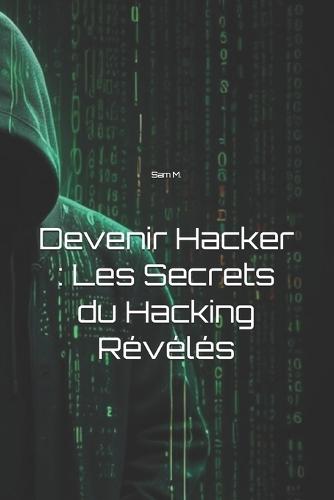 Devenir Hacker: Les Secrets du Hacking Révélés