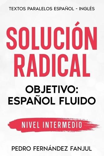 Solución Radical: Objetivo: español fluido