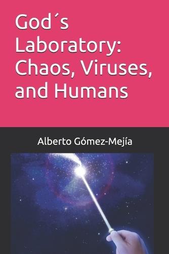 God´s Laboratory: Chaos, Viruses, and Humans