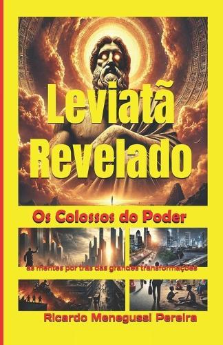 Leviatã Revelado: Colossos da Humanidade: As Mentes por Trás das Grandes Transformações