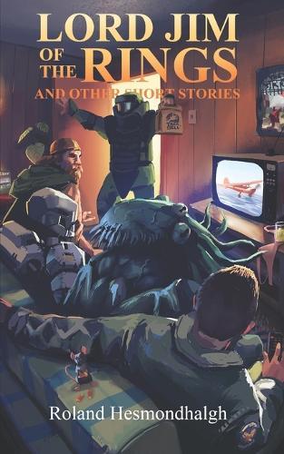 Lord Jim of The Rings and Other Short Stories
