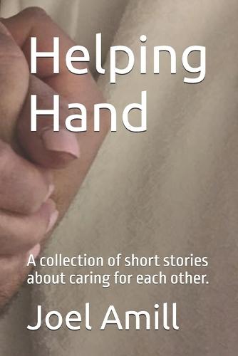 Helping Hand: A collection of short stories about caring for each other.